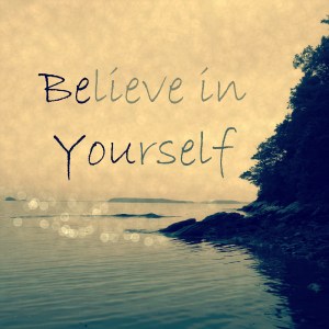 Believe in you